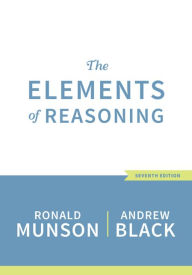 Title: The Elements of Reasoning / Edition 7, Author: Ronald Munson