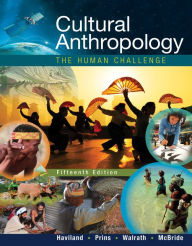 Title: Cultural Anthropology: The Human Challenge / Edition 15, Author: William A. Haviland