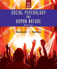 Title: Social Psychology and Human Nature, Brief / Edition 4, Author: Roy F. Baumeister