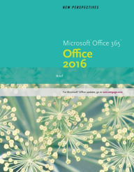 Title: New Perspectives Microsoft Office 365 & Office 2016: Brief / Edition 1, Author: Patrick Carey