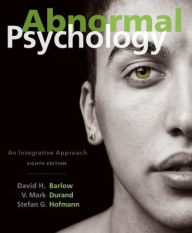 Title: Abnormal Psychology: An Integrative Approach / Edition 8, Author: David H. Barlow