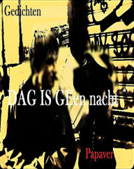 Title: Dag is geen nacht: Gedichtenb, Author: Papaver