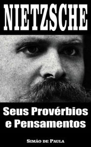 Title: Nietzsche: seus provérbios e pensamentos, Author: Simão de Paula