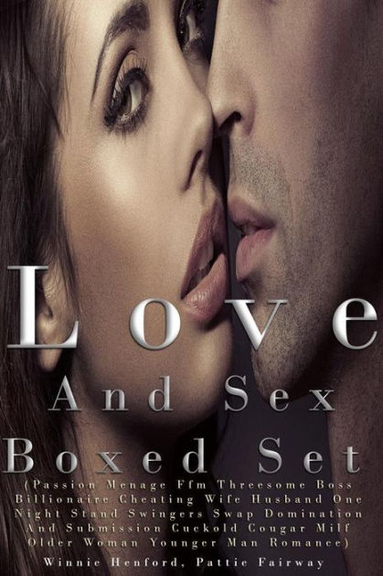 Love And Sex Boxed Set (Passion Menage Ffm Threesome Boss Billionaire Cheating Wife Husband One Night Stand Swingers Swap Domination And Submission Cuckold Cougar Milf Older Woman Younger Man Romance) by Winnie photo