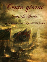 Title: Cento giorni, Author: Gabriele Dadò