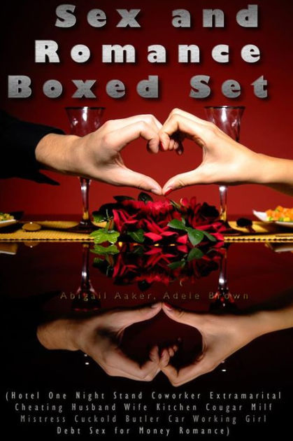Sex and Romance Boxed Set (Hotel One Night Stand Coworker Extramarital Cheating Husband Wife Kitchen Cougar Milf Mistress Cuckold Butler Car Working Girl Debt Sex for Money Romance) by Abigail Aaker, Adele photo