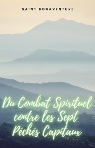 Title: Du Combat Spirituel contre les Sept Péchés Capitaux, Author: Saint Bonaventure
