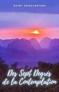 Title: Des Sept Degrés de la Contemplation, Author: Saint Bonaventure