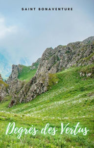 Title: Degrés des Vertus, Author: Saint Bonaventure