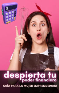 Title: Despierta tu Poder Financiero: Guía para la Mujer Emprendedora, Author: Cervantes Digital