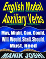 English Modal Auxiliary Verbs: May, Might, Can, Could, Will, Would, Shall, Should, Must, Need