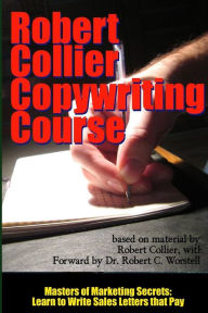 Robert Collier Copywriting Course - Masters of Marketing Secrets: Learn to Write Sales Letters That Pay
