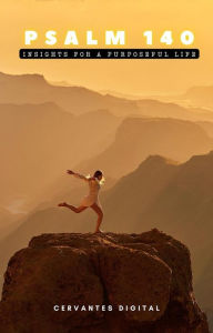 Title: Psalm 140. Insights for a Purposeful Life., Author: Cervantes Digital