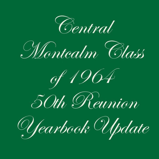 Central Montcalm Class of 1964 50th Reunion Yearbook Update by Karen