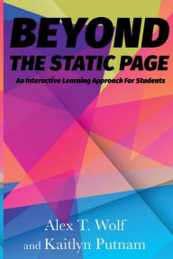 Title: Beyond the Static Page: An Interactive Learning Approach for Students, Author: Alex T. Wolf