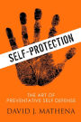 Self Protection: The Art of Preventative Self-Defense