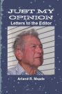 JUST MY OPINION - Letters to the Editor