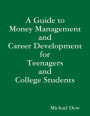 A Guide to Money Management and Career Development for Teenagers and College Students
