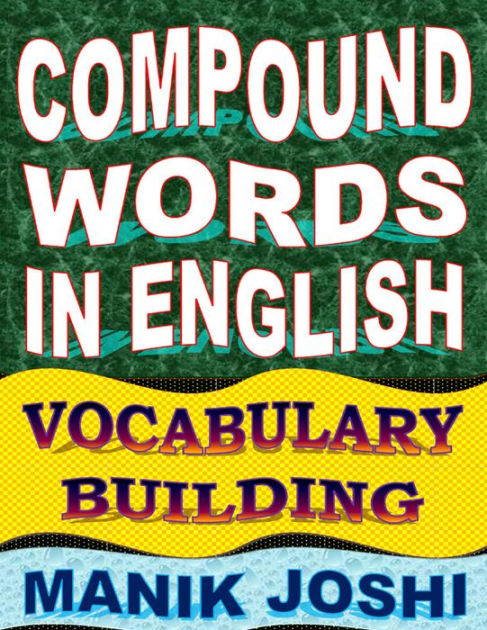 Compound Words In English: Vocabulary Building By Manik Joshi ...