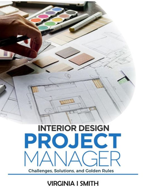 interior-design-project-manager-challenges-solutions-and-golden