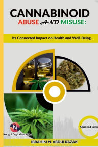 Title: Cannabinoid Abuse And Misuse:: Its Connected Impact On Health And Well-Being, Author: IBRAHIM NUGWA ABDULRAZAK