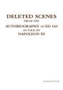Deleted Scenes from the Autobiography of Ed Go as told by Napoleon Id