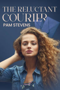 Title: The Reluctant Courier, Author: Pamela Stevens