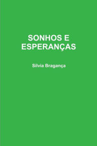 Title: Sonhos E EsperanÃ¯Â¿Â½as, Author: SÃÂÂlvia BraganÃÂÂa