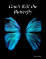 Don't Kill the Butterfly