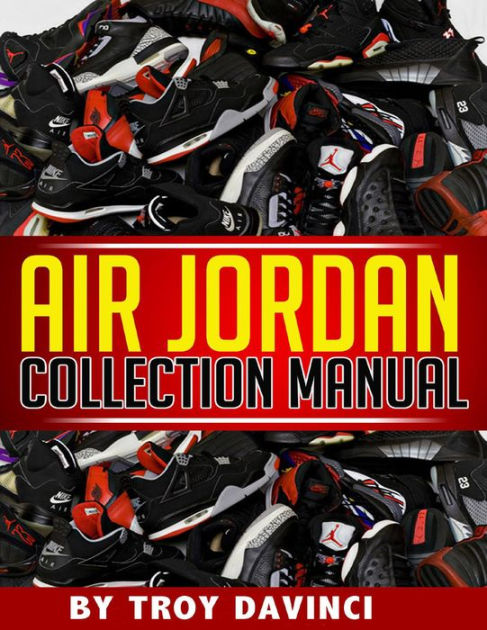 Air Jordan Collection Manual by Troy 
