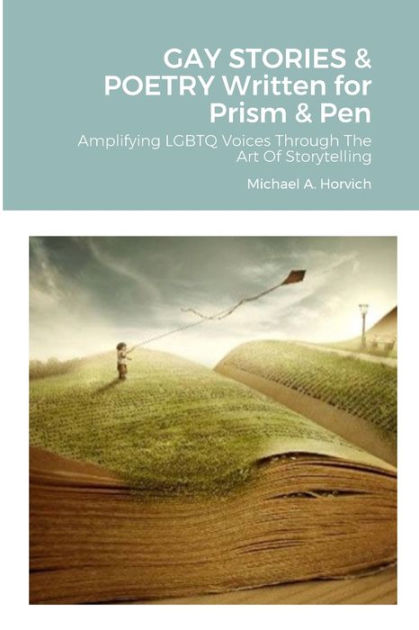 Gay Stories Poetry Written For Prism Pen Amplifying Lgbtq Voices Through The Art Of