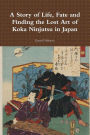 A Story of Life, Fate and Finding the Lost Art of Koka Ninjutsu in Japan