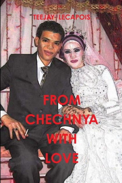 from chechnya with love by teejay lecapois paperback barnes noble barnes noble