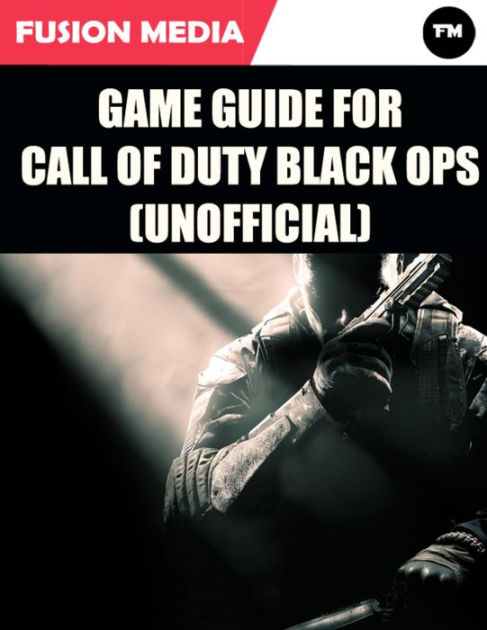 Game Guide For Call Of Duty: Black Ops (Unofficial) By Fusion Media ...