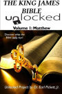 THE KING JAMES BIBLE UNLOCKED! VOLUME 1: MATTHEW