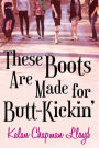 These Boots Are Made for Butt Kickin'