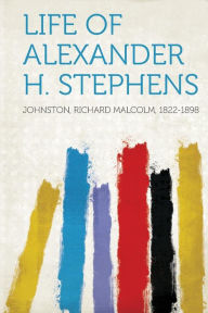 Life of Alexander H. Stephens