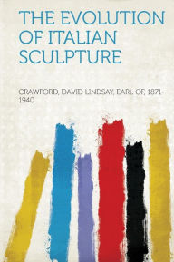 The Evolution of Italian Sculpture