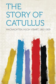 The Story of Catullus