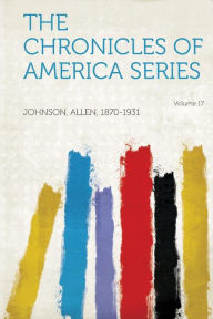 The Chronicles of America Series Volume 17