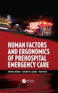 Title: Human Factors and Ergonomics of Prehospital Emergency Care, Author: Joseph R. Keebler