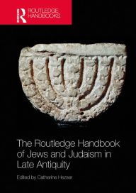 Title: The Routledge Handbook of Jews and Judaism in Late Antiquity, Author: Catherine Hezser