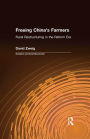 Freeing China's Farmers: Rural Restructuring in the Reform Era: Rural Restructuring in the Reform Era