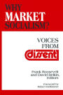 Why Market Socialism?: Voices from Dissent