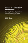 Unions in a Globalized Environment: Changing Borders, Organizational Boundaries and Social Roles: Changing Borders, Organizational Boundaries and Social Roles