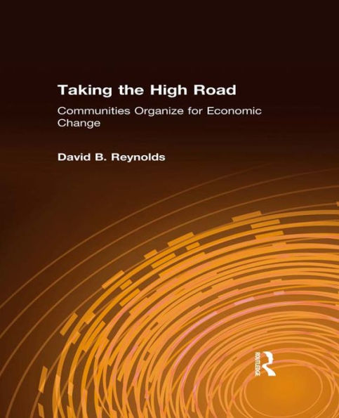 Taking the High Road: Communities Organize for Economic Change