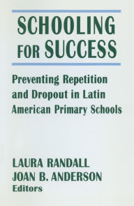 Title: Schooling for Success: Preventing Repetition and Dropout in Latin American Primary Schools, Author: Laura Randall