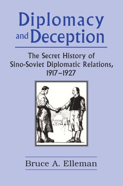 Diplomacy and Deception: Secret History of Sino-Soviet Diplomatic Relations, 1917-27