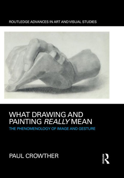 What Drawing and Painting Really Mean: The Phenomenology of Image and Gesture