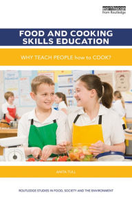 Title: Food and Cooking Skills Education: Why teach people how to cook?, Author: Anita Tull